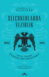 Sel&ccedil;uklularda Vezirlik & Sivil İdare &Uuml;zerine Bir Araştırma (1055-1194)