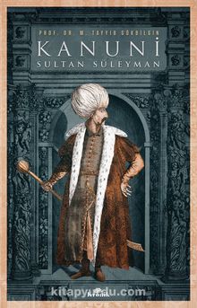 Kanuni Sultan Süleyman - M. Tayyib Gökbilgin