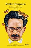 Walter Benjamin Hakkında Her Şey