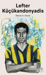 Lefter Küçükandonyadis: Efsaneler Ölmez