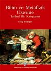 Bilim ve Metafizik &Uuml;zerine & Tarihsel Bir Soruşturma