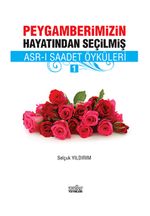 Peygamberimizin Hayatından Seçilmiş Asr-ı Saadet Öyküler - 1
