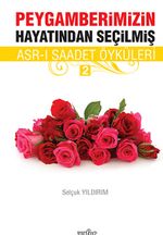 Peygamberimizin Hayatından Seçilmiş Asr-ı Saadet Öyküleri - 2