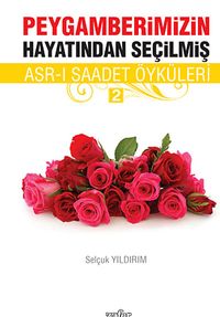 Peygamberimizin Hayatından Seçilmiş Asr-ı Saadet Öyküleri - 2