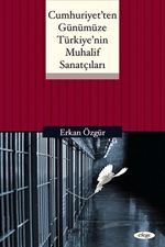 Cumhuriyet'ten Günümüze Türkiye'nin Muhalif Sanatçıları
