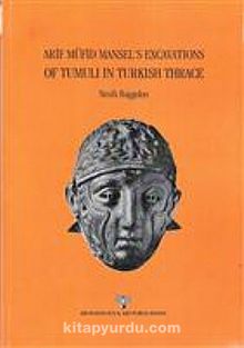 Arif Müfid Mansel's Excavations Of Tumuli İn Turkish Thrace
