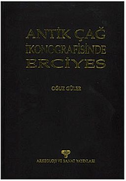 Antik Çağ İkonografisinde Erciyes (Ciltli)