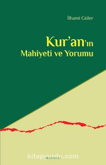 Kur’an’ın Mahiyeti  ve Yorumu - İlhami Güler