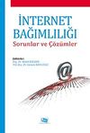 İnternet Bağımlılığı Sorunlar ve &Ccedil;&ouml;z&uuml;mler