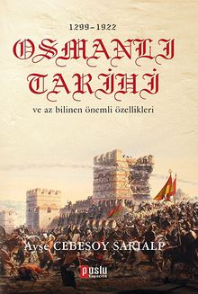 1299-1922 Osmanlı Tarihi ve Az Bilinen Önemli Özellikleri