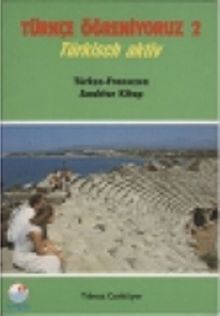 Türkçe Öğreniyoruz 2 & Türkisch Aktiv / Türkçe-Fransızca Anahtar Kitap