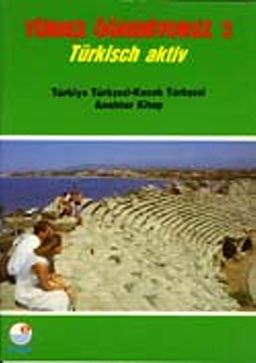 Türkçe Öğreniyoruz 2 & Türkisch Aktiv / Türkiye Türkçesi-Kazak Türkçesi Anahtar Kitap