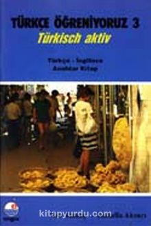Türkçe Öğreniyoruz 3 & Türkisch Aktiv / Türkçe-İngilizce Anahtar Kitap
