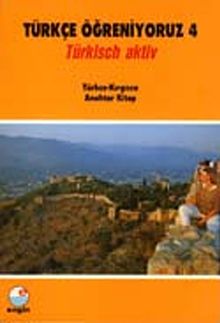 Türkçe Öğreniyoruz 4 & Türkisch Aktiv / Türkçe-Kırgızca Anahtar Kitap