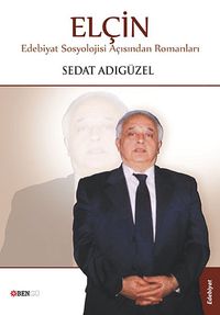 Elçin & Edebiyat Sosyolojisi Açısından Romanları