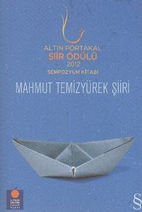 Altın Portakal Şiir Ödülü 2012 Sempozyum Kitabı / Mahmut Temizyürek Şiiri