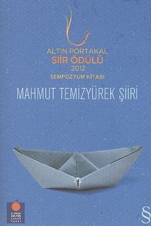Altın Portakal Şiir Ödülü 2012 Sempozyum Kitabı / Mahmut Temizyürek Şiiri