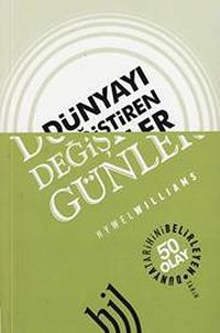 Dünyayı Değiştiren Günler: Dünya Tarihini Belirleyen 50 Olay