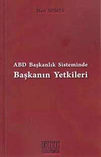 ABD Başkanlık Sisteminde Başkanın Yetkileri