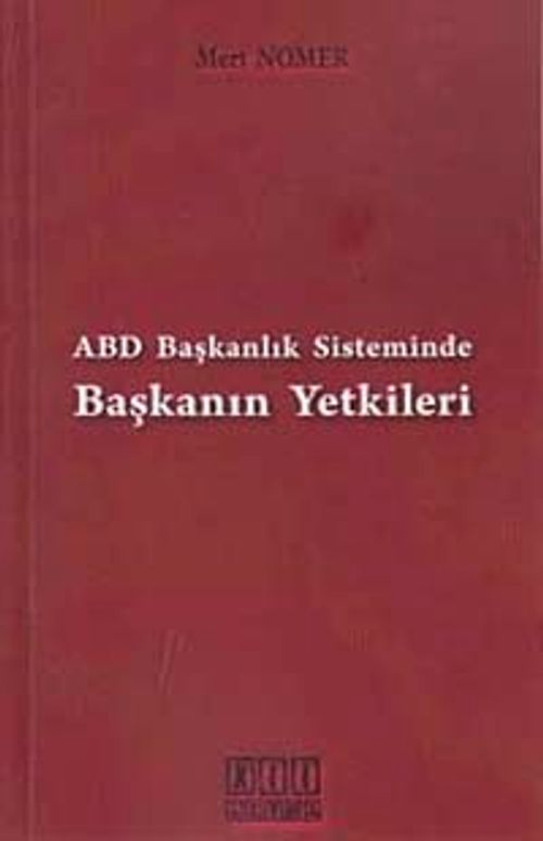 ABD Başkanlık Sisteminde Başkanın Yetkileri