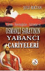Osmanlı Sarayının Yabancı Cariyeleri Harem-Haremağaları-Sultanlar ve