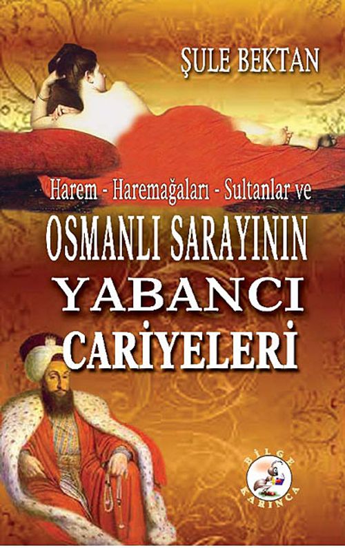 Osmanlı Sarayının Yabancı Cariyeleri Harem-Haremağaları-Sultanlar ve