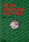 T&uuml;rkiye'de Futbol Fanatizmi ve Medya İlişkisi