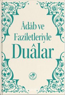 Adab ve Faziletleriyle Dualar - Heyet