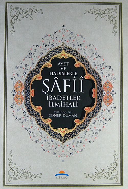 Ayet ve Hadislerle Şafii İbadetler İlmihali