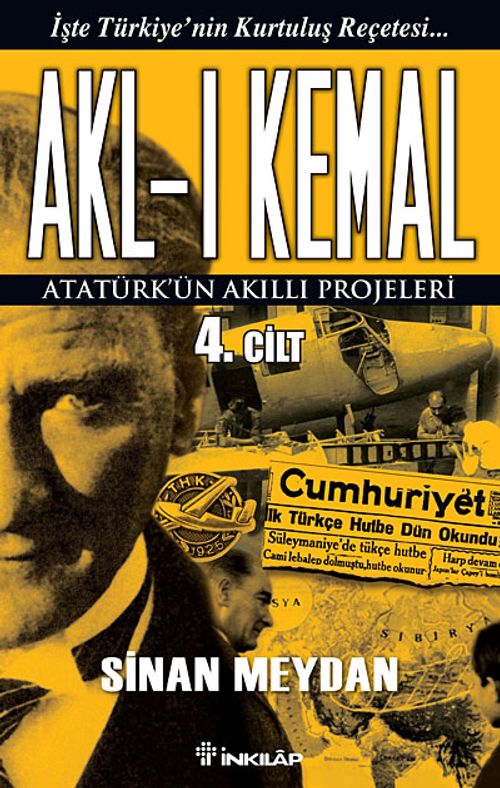Akl-ı Kemal 4. Cilt & Atatürk'ün Akıllı Projeleri
