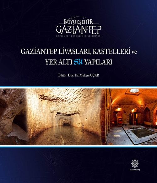 Gaziantep Livasları, Kastelleri ve Yer Altı Su Yapıları