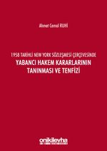 1958 Tarihli New York Sözleşmesi Çerçevesinde Yabancı Hakem Kararlarının Tanınması ve Tenfizi