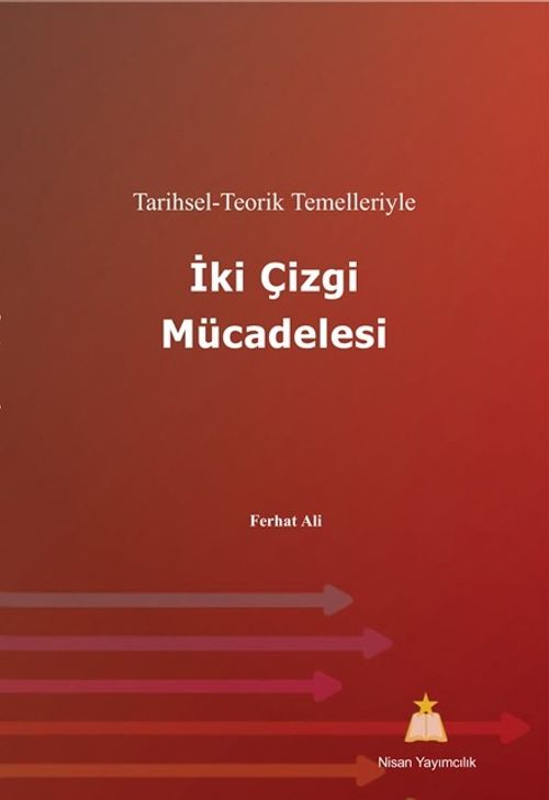Tarihsel - Teorik Temelleriyle İki Çizgi Mücadelesi