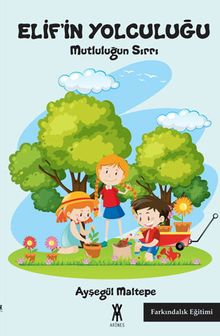 Elif’in Yolculuğu & Mutluluğun Sırrı