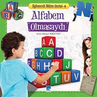 Alfabem Olmasaydı /  Eğlenceli Bilim Serisi -4