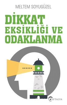Dikkat Eksikliği ve Odaklanma - Meltem Soyugüzel