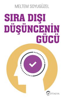 Sıra Dışı Düşüncenin Gücü - Meltem Soyugüzel