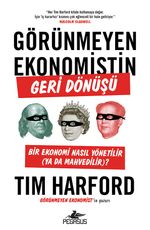 Görünmeyen Ekonomistin Geri Dönüşü: Bir Ekonomi Nasıl Yönetilir (Ya Da Mahvedilir)?