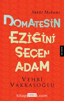 Domatesin Eziğini Seçen Adam - Vehbi Vakkasoğlu