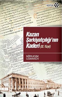 Kazan Şarkiyatçılığı'nın Kaderi ( XX. Yüzyıl) - Mirkasım Usmanov
