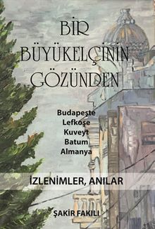 Bir Büyükelçinin Gözünden İzlenimler, Anılar