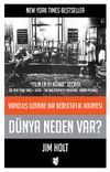 D&uuml;nya Neden Var? & Varoluş &Uuml;zerine Bir Dedektiflik Hikayesi