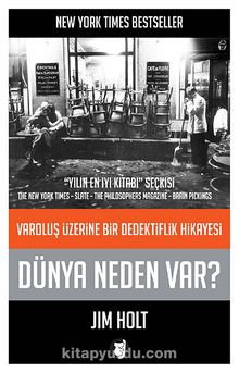 Dünya Neden Var? & Varoluş Üzerine Bir Dedektiflik Hikayesi - Jim Holt