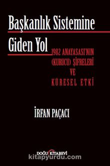 Başkanlık Sistemine Giden Yol - İrfan Paçacı