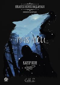 Ayas Alcu & Kayıp Ruh (Serinin İlk Kitabı)