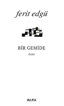Bir Gemide - Ferit Edgü