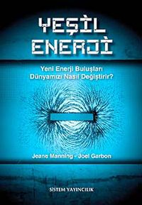 Yeşil Enerji & Yeni Enerji Buluşları Dünyamızı Nasıl Değiştirir?
