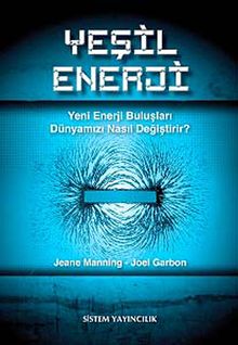 Yeşil Enerji & Yeni Enerji Buluşları Dünyamızı Nasıl Değiştirir?