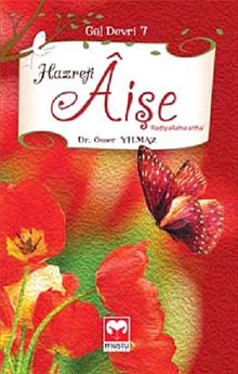 Hazreti Aişe (R.A.) / Gül Devri -7