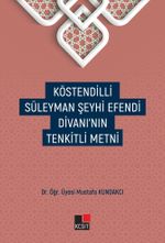 Köstendilli Süleyman Şeyhi Efendi Divanı'nın Tenkitli Metni